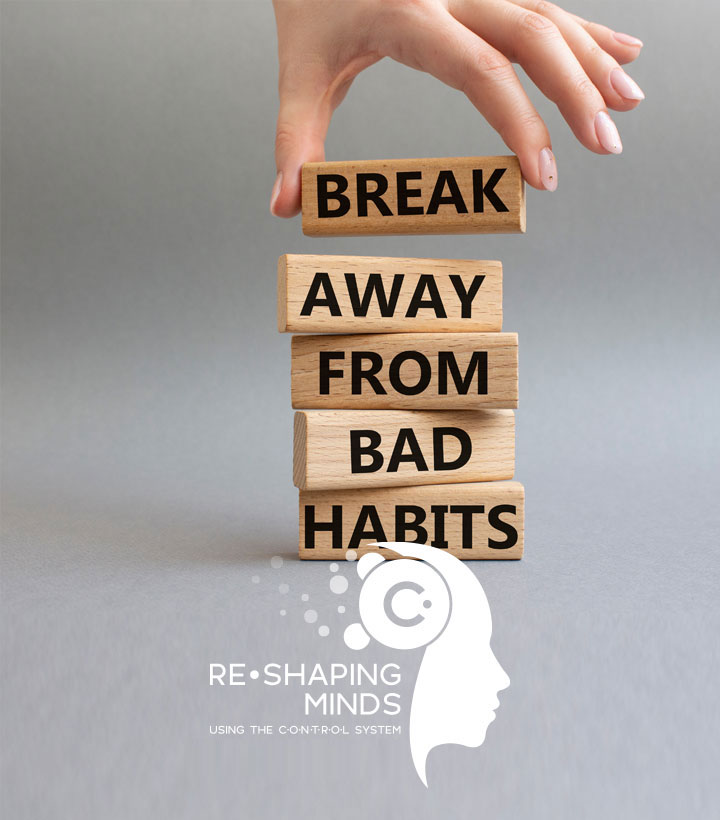 Re-Shaping Minds - Bad Habits - The CONTROL System
